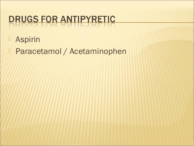 Pyretics and Antipyretics